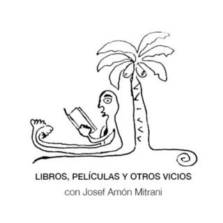 Libros, películas y otros vicios con Josef Amón Mitrani.