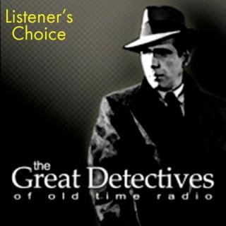 Listener’s Choice  - The Great Detectives of Old Time Radio