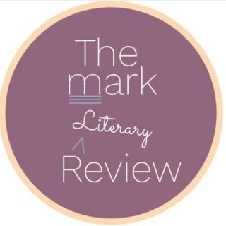 Lit These Days Presented by The Mark Literary Review