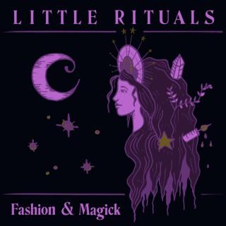 Little Rituals: Fashion & Magick