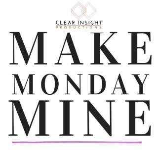 Make Monday Mine