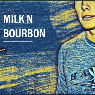 Milk N Bourbon