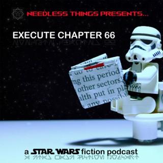 Needless Things Presents... Execute Chapter 66