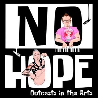 NO HOPE, the podcast: Outcasts in the Arts