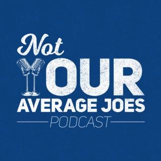Not Your Average Joes Podcast