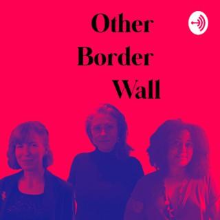 Other Border Wall Podcast