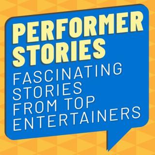 Performer Stories — Fascinating Stories from Top Entertainers