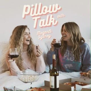 Pillow Talk with Megan & Sydney