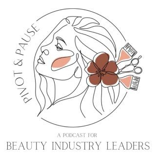Pivot & Pause - A Podcast for Beauty Industry Leaders.