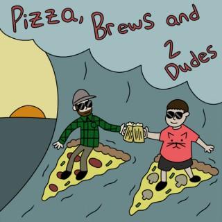 Pizza, Brews and Two Dudes