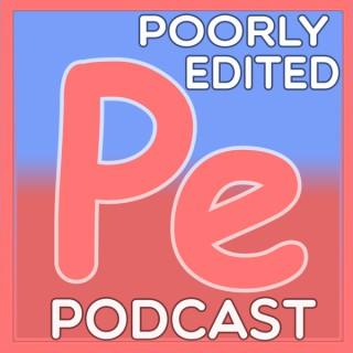 Poorly Edited Podcast