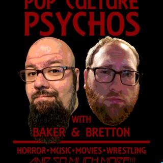 Pop Culture Psychos With Baker & Bretton
