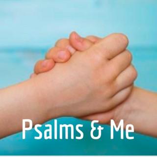Psalms & Me