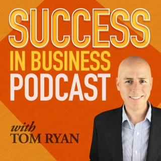 Success in Business Podcast - How-To Advice for Entrepreneurs and Small Business Owners
