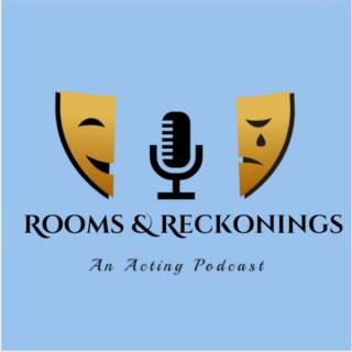 Rooms & Reckonings: An Acting Podcast
