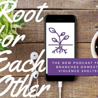Root For Each Other: A Branches Podcast