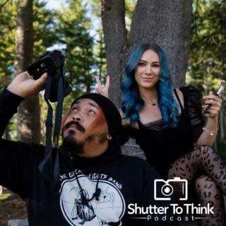 Shutter To Think Podcast