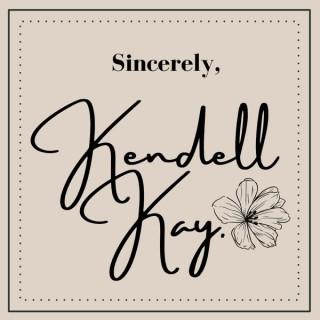 Sincerely, Kendell Kay