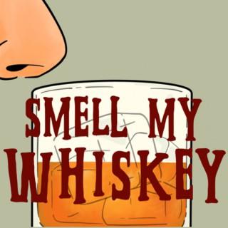 Smell My Whiskey