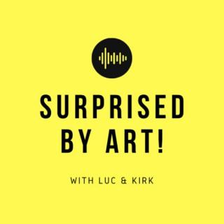 Surprised by Art! With Luc & Kirk