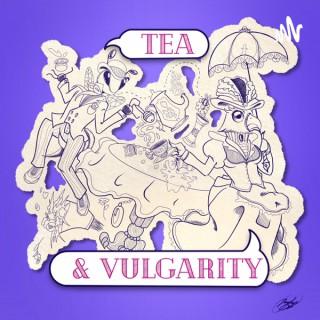 Tea & Vulgarity