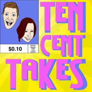 Ten Cent Takes