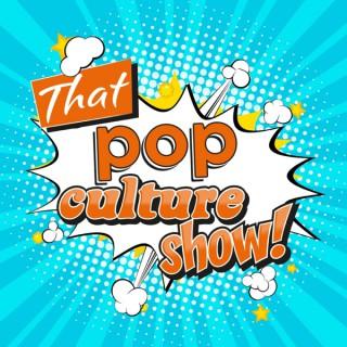 That Pop Culture Show!
