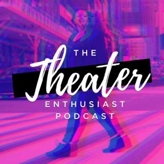 The Theater Enthusiast Podcast