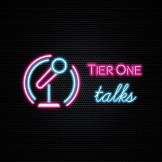 Tier One Talks