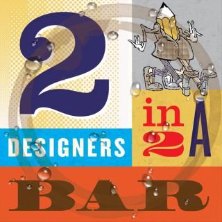Two Designers Walk Into a Bar
