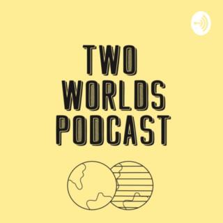 Two Worlds Podcast