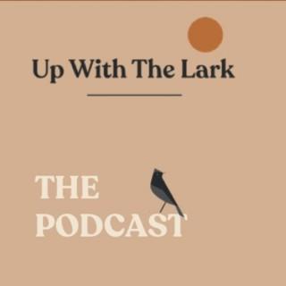 Up With The Lark The Podcast