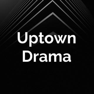 Uptown Drama
