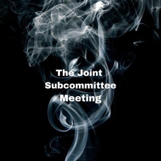 Joint Subcommittee Meeting