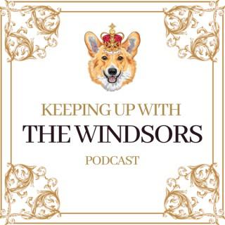 Keeping Up With The Windsors