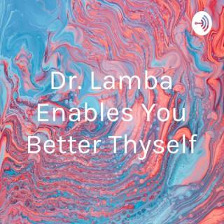 Dr. Lamba Enables You Better Thyself