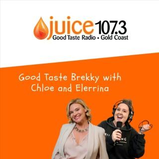 Juice1073 Good Taste Brekky with Chloe and Elerrina