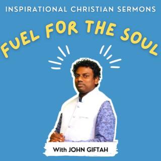 Fuel for the Soul with John Giftah | Inspirational Christian Sermons