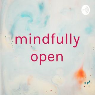 mindfully open