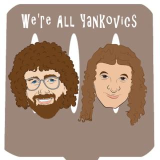 We're All Yankovics