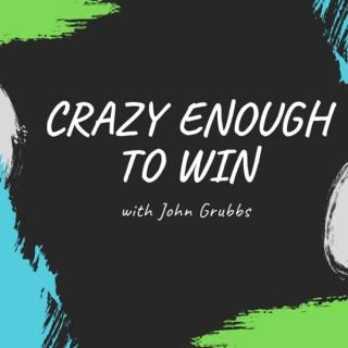 Crazy Enough to Win (In Business)