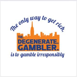 The. Degenerate. Gambler.