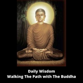Daily Wisdom - Walking The Path with The Buddha