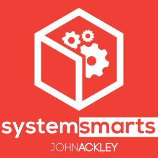 System Smarts - System Design with John Ackley
