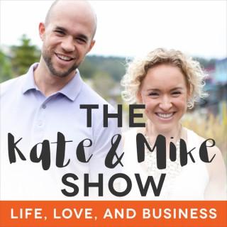 The Kate & Mike Show: Life, Love, and Business