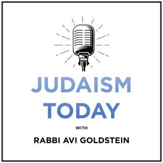 Judaism Today with Rabbi Avi Goldstein
