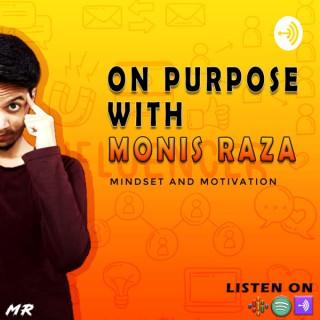 On Purpose With Monis Raza