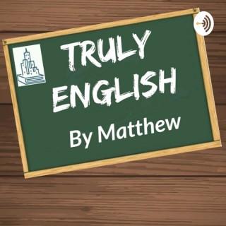 Truly English With Matthew