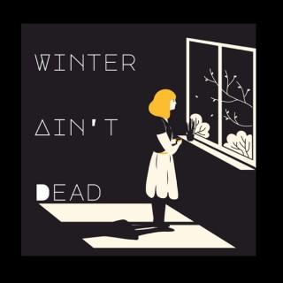 Winter Ain't Dead