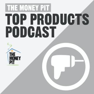 The Money Pit Top Products Podcast